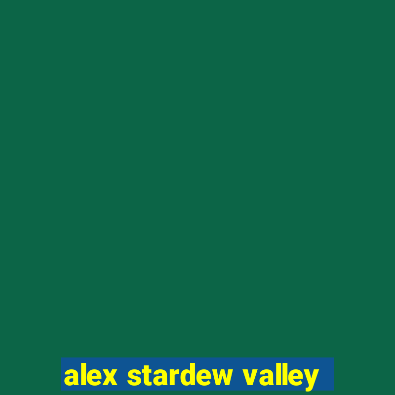 alex stardew valley